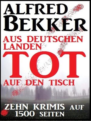 cover image of Zehn Krimis auf 1500 Seiten--Aus deutschen Landen tot auf den Tisch